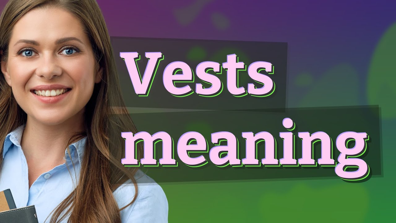 Vests | meaning of Vests