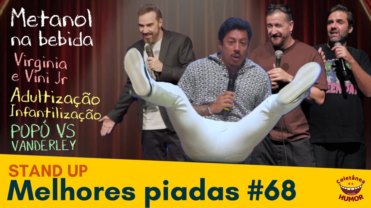 Melhores Stand Up 68: METANOL NAS BEBIDAS; Virgínia e Vini Jr; INFANTILIZAÇÃO DOS ADULTOS; Popó