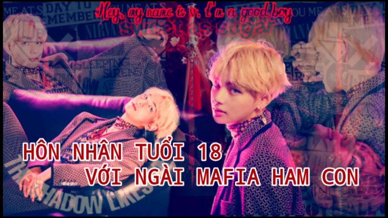 [Oneshort VKook] HÔN NHÂN TUỔI 18 VỚI NGÀI MAFIA HAM CON