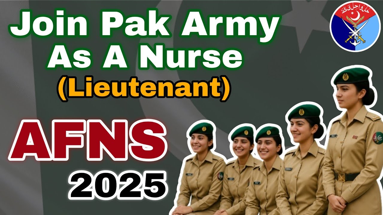 Join Pakistan Army as a Nurse | AFNS Complete Guide 2025 | Eligibility, Test, Selection & Benefits |