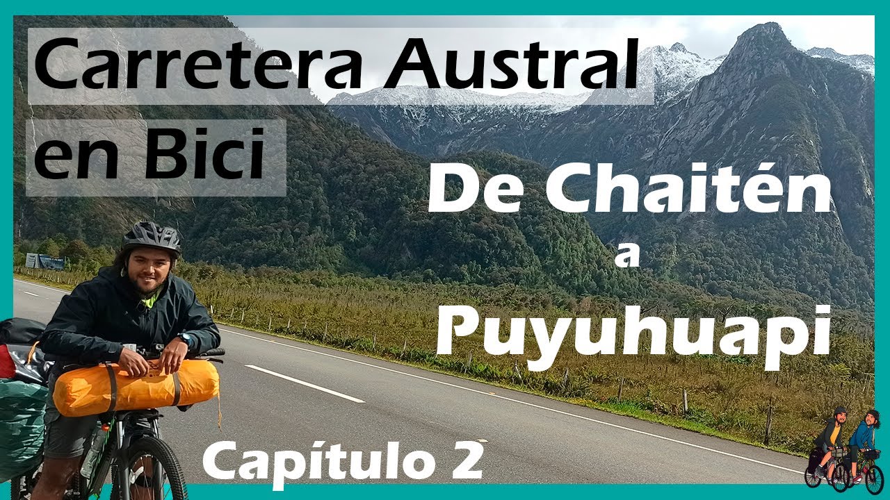 Carretera Austral en bicicleta: Desde Chaiten a Puyuhuapi