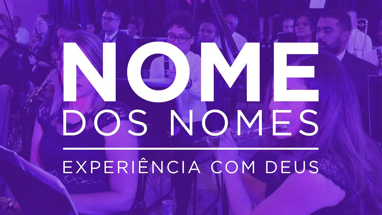 NOME DOS NOMES - Coral e Orquestra Eben&eacute;zer