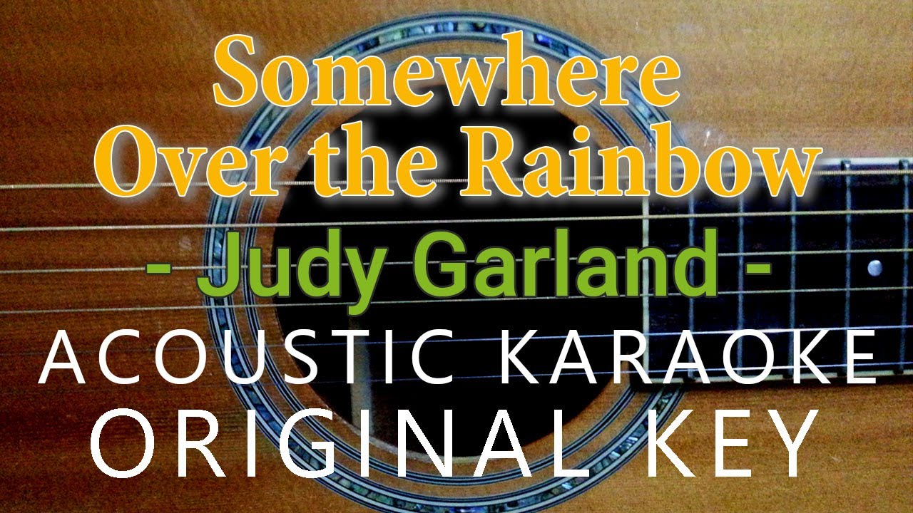 Somewhere Over the Rainbow - Judy Garland [Acoustic Karaoke]