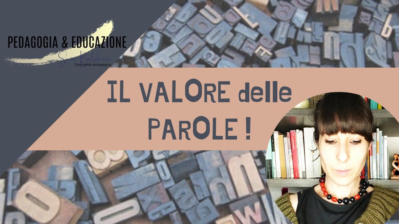 Il valore delle PAROLE in 6 (s)punti. Come usarle e perché all'interno della relazione educativa.