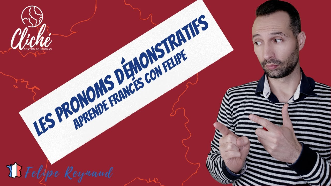 Aprende francés: Les Pronoms Démonstratifs (Pronombres demostrativos)