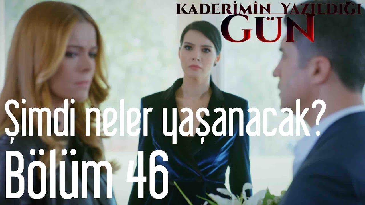 Kaderimin Yazıldığı Gün 46. Bölüm - Şimdi Neler Yaşanacak?