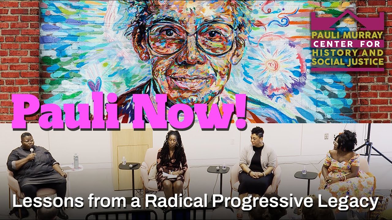 Pauli Now! Lessons from Pauli Murray’s Radical Progressive Legacy