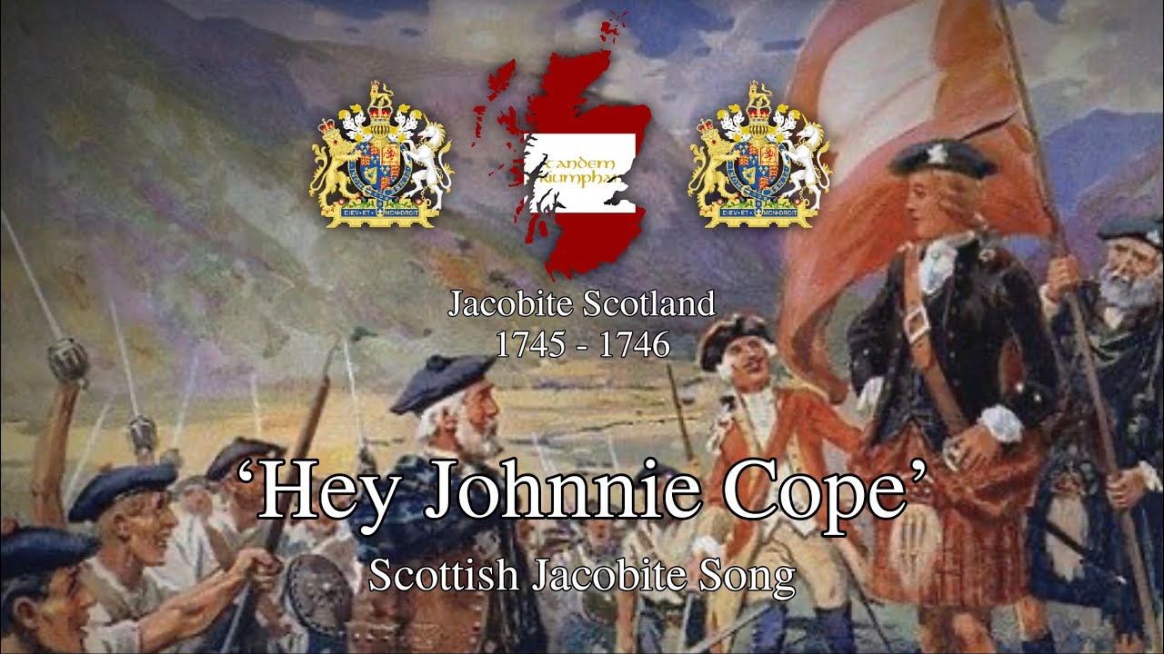 'Hey Johnnie Cope' - Scottish Jacobite Song
