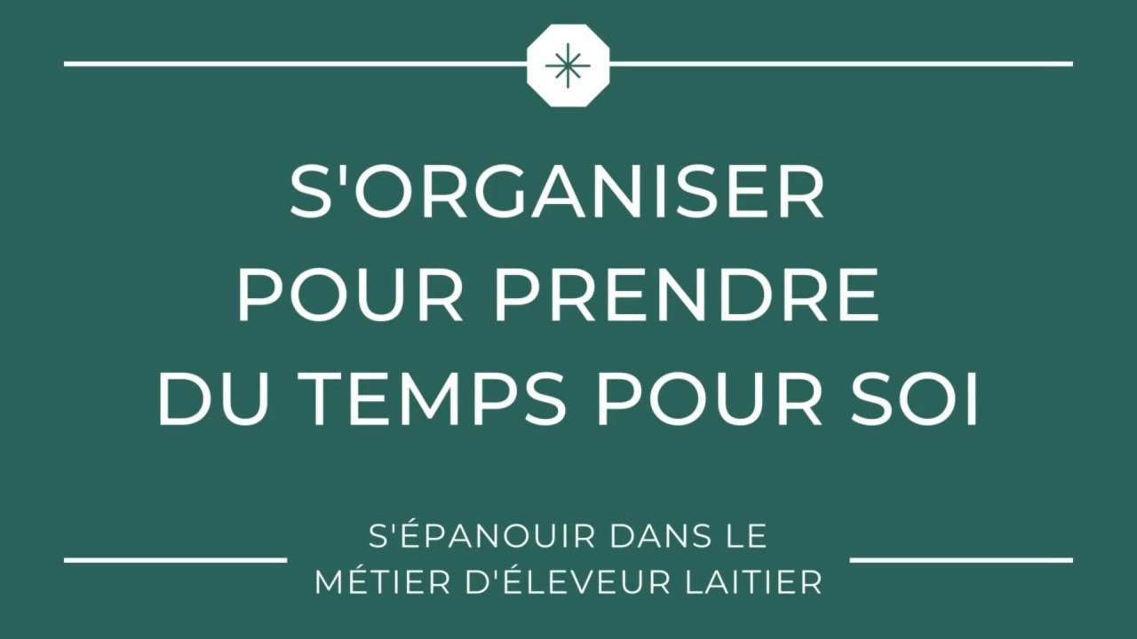 S'organiser pour prendre du temps pour soi et s&rsquo;&eacute;panouir dans son m&eacute;tier d&rsquo;&eacute;leveur laitier