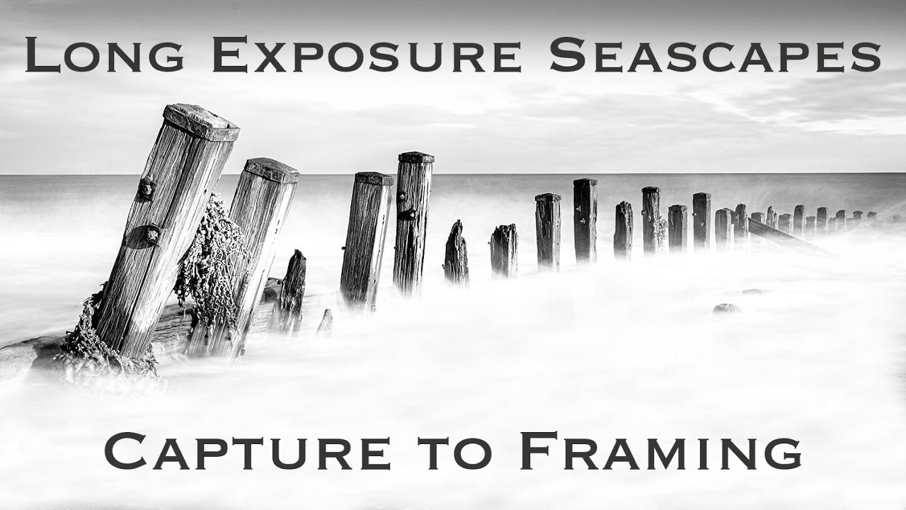 From capture to framing - Long Exposure Seascape Photography