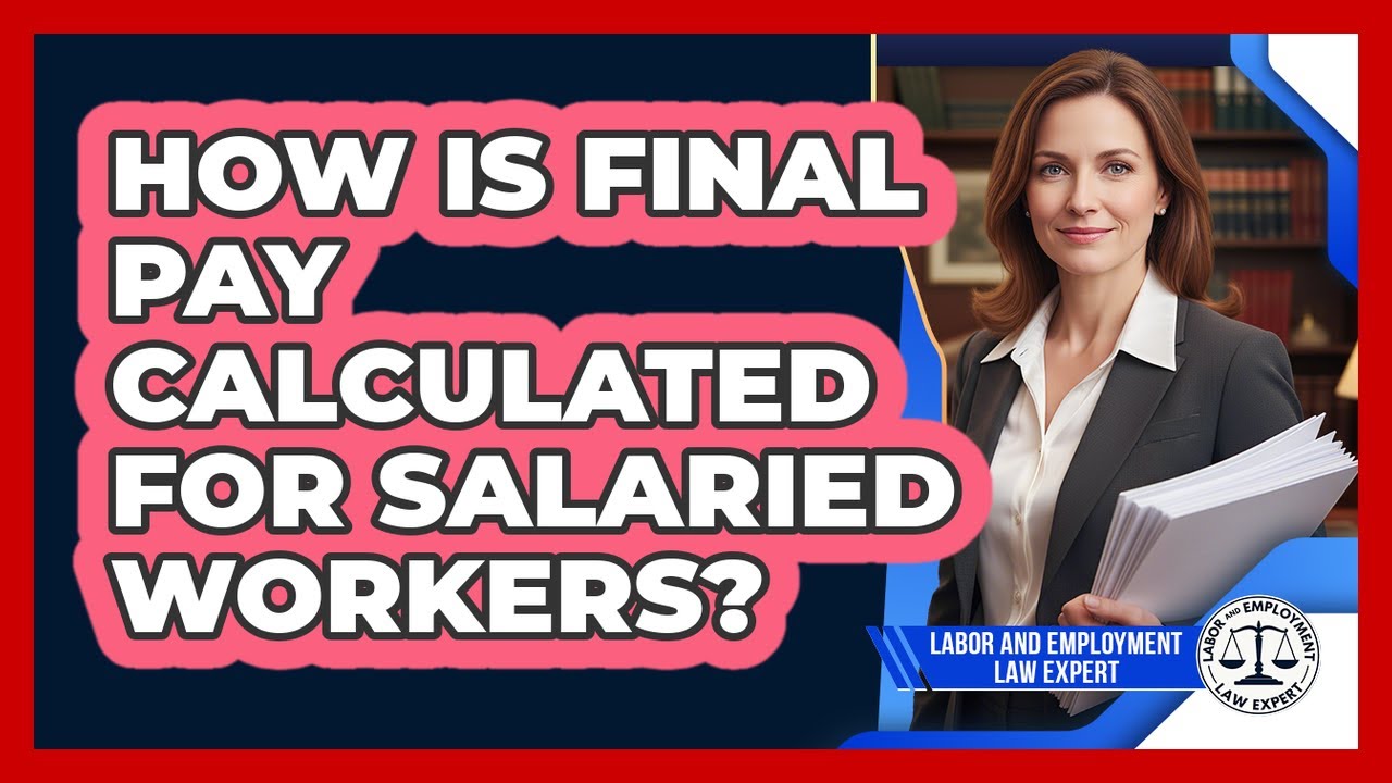 How Is Final Pay Calculated For Salaried Workers?