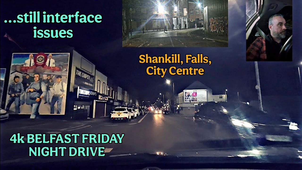 4k FRIDAY NIGHT BELFAST DRIVE- Shankill, Falls & City Centre. Still trouble at interfaces