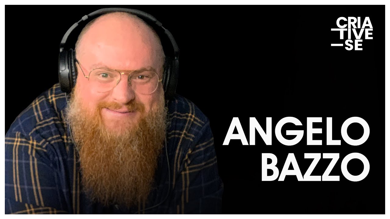 ANGELO BAZZO | Criative-se Podcast Ep. 32