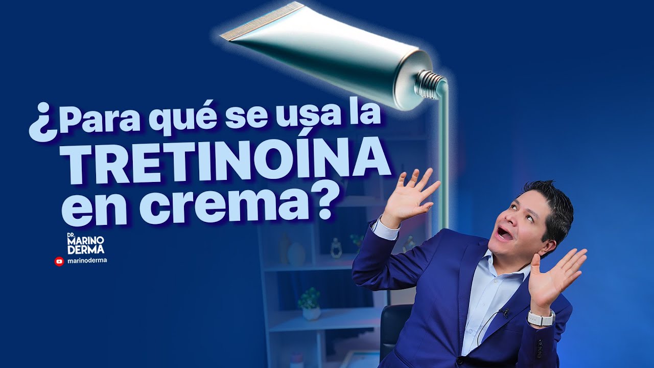 PARA QUÉ SE USA LA TRETINOÍNA O EL ÁCIDO RETINOICO EN CREMA || Consejos de un Dermatólogo