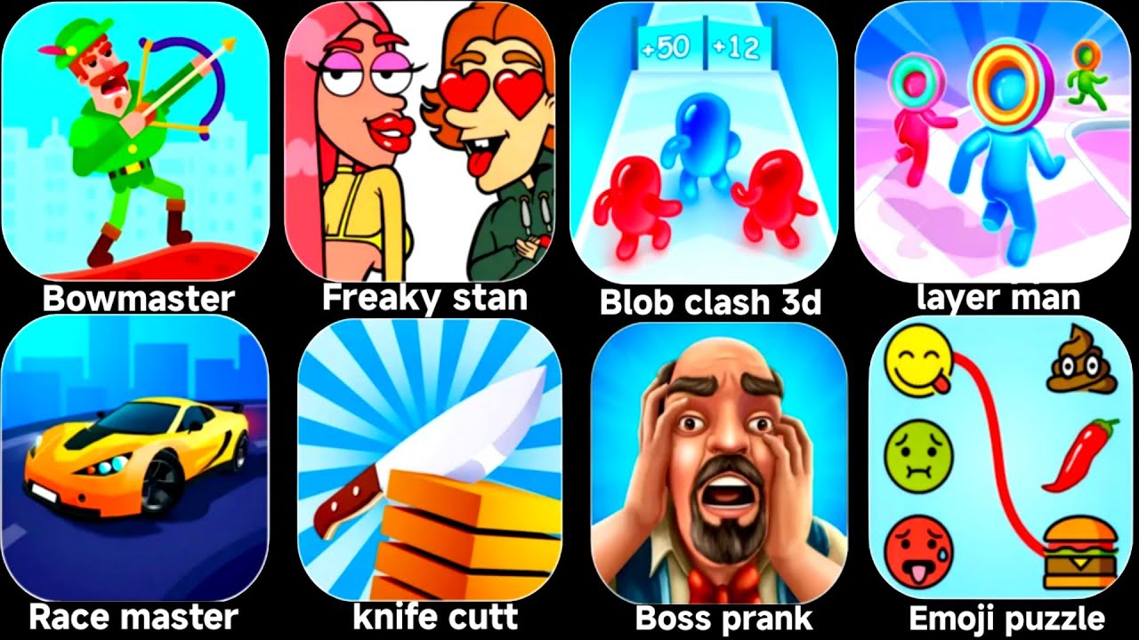 Freaky stan, Bowmasters, Blob clash 3d, Race masters, Boss prank, layer man, Emoji puzzle.