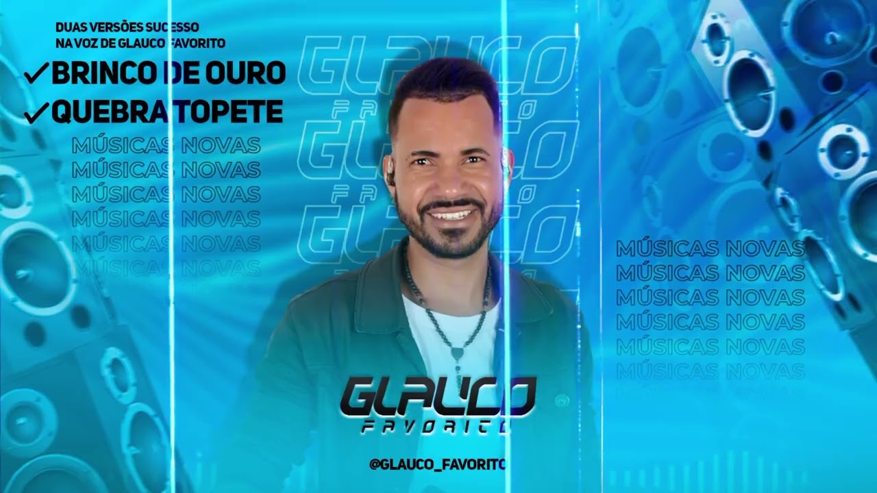 GLAUCO FAVORITO-(BRINCO DE OURO E QUEBRA TOPETE)