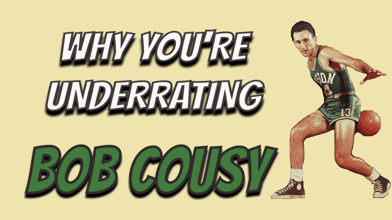 Why You're Underrating Bob Cousy