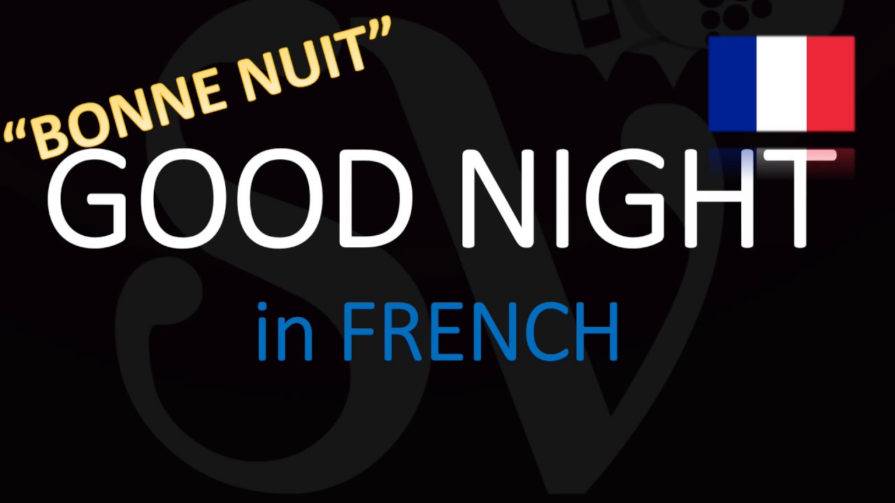 How do you say Good Night in French? Translation & French Pronunciation