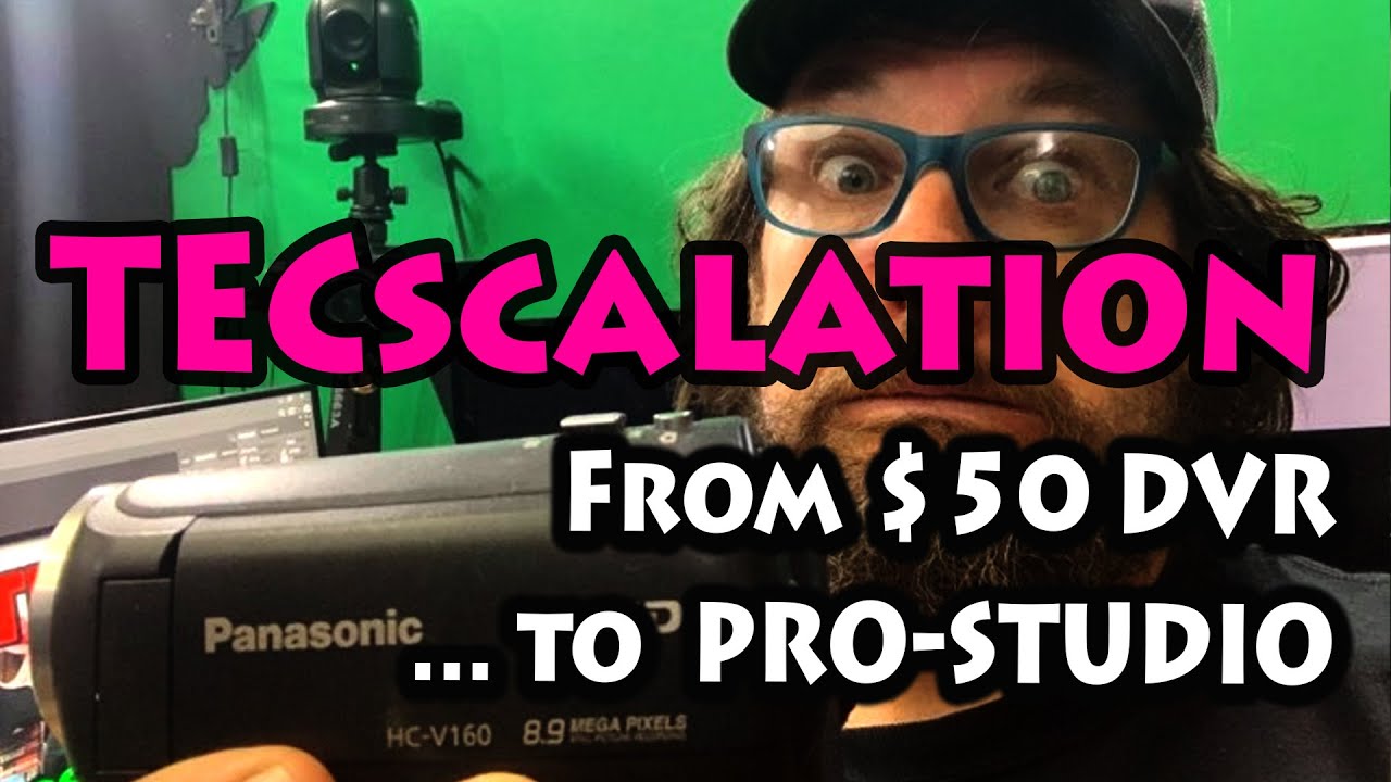 TECSCALATION -  From $50 DVR to two full studios due to stubbornness.