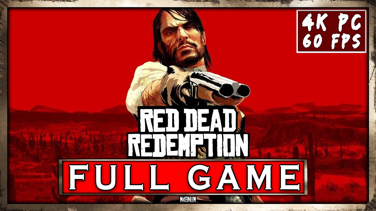 RED DEAD REDEMPTION 1 FULL GAME (RDR1) Walkthrough Gameplay - No Commentarty [4K PC]