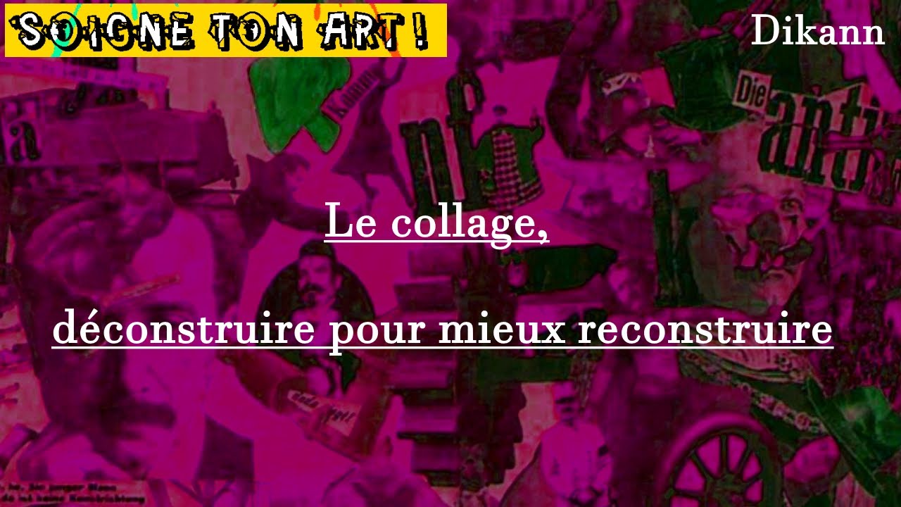 Le COLLAGE, D&Eacute;CONSTRUIRE pour mieux RECONSTRUIRE
