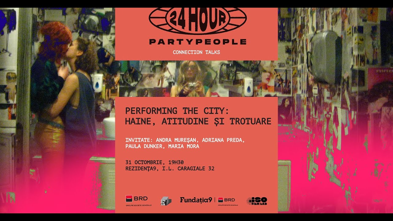 PERFORMING THE CITY: haine, atitudine și trotuare | 24 HOUR PARTY PEOPLE connection talks
