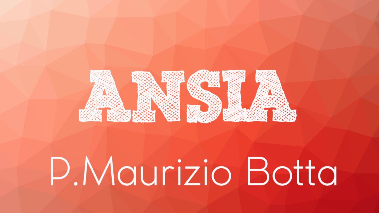 P. Maurizio Botta - Ansia