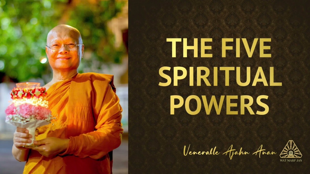 The Five Spiritual Powers | Ajahn Anan | 11 Aug 2022