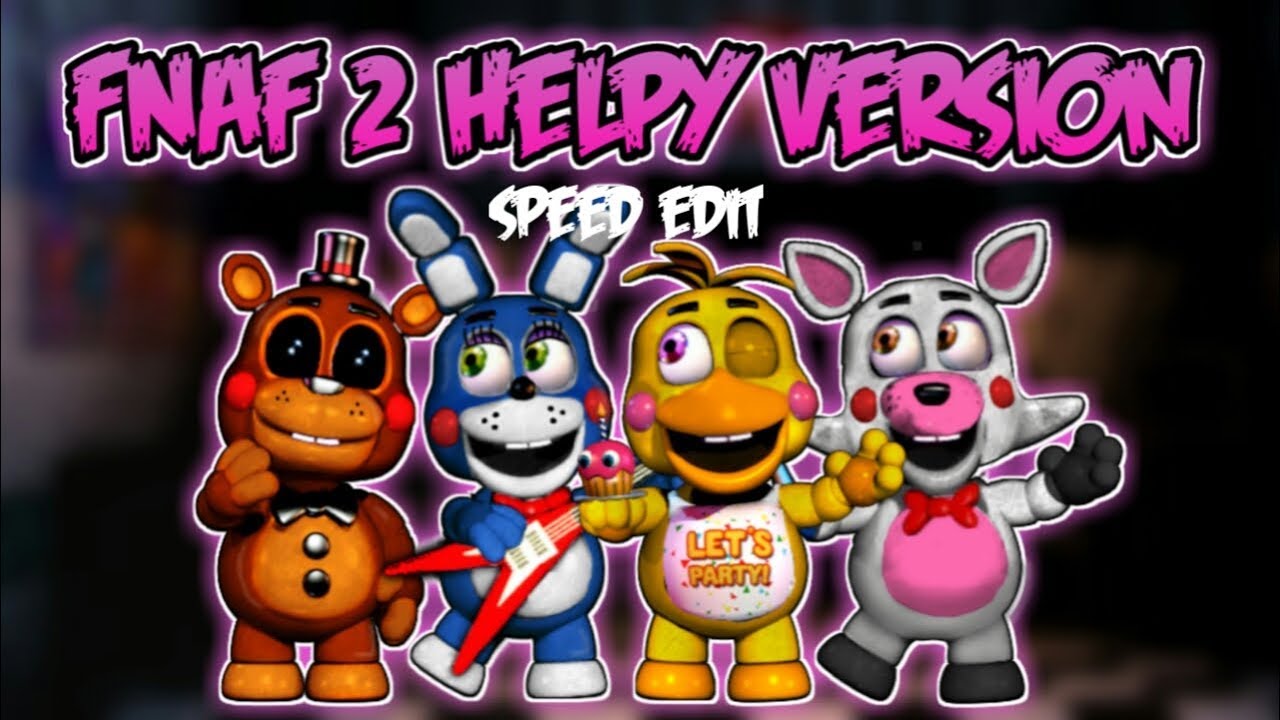 [FNaF 6] Speed Edit - Helpy Version Part 2