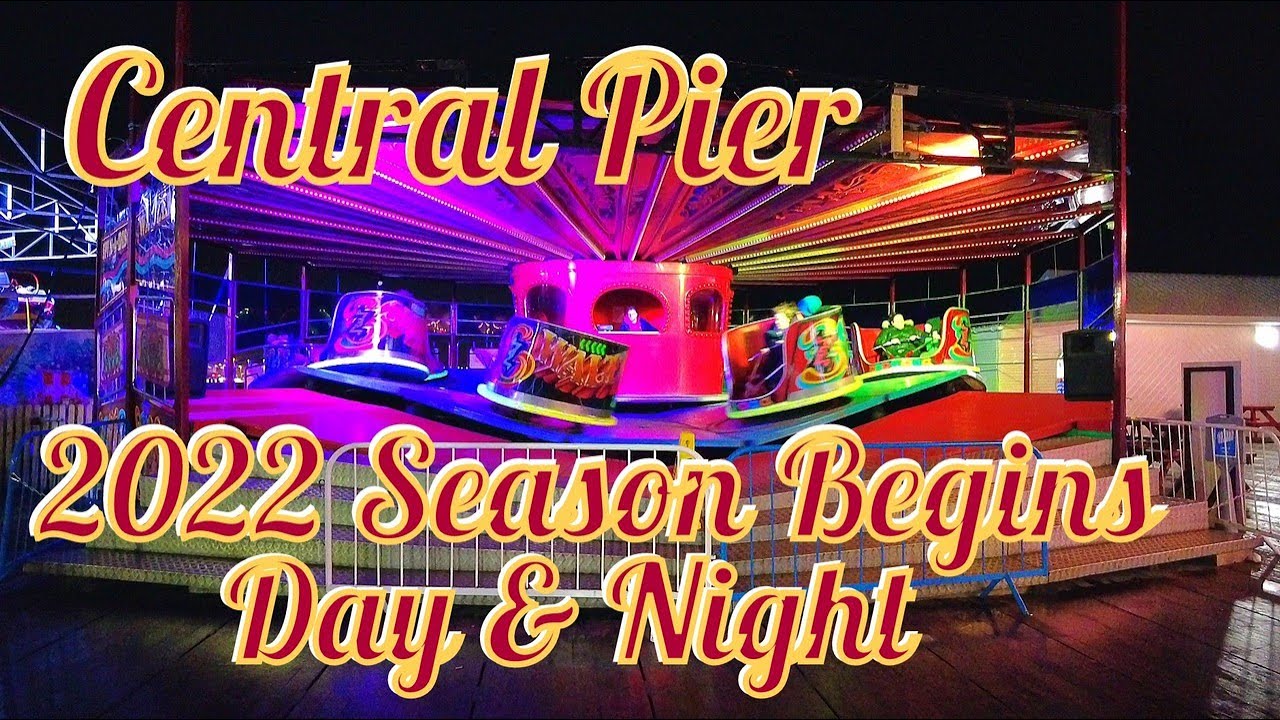 Central Pier The 2022 Season Begins : Day & Night