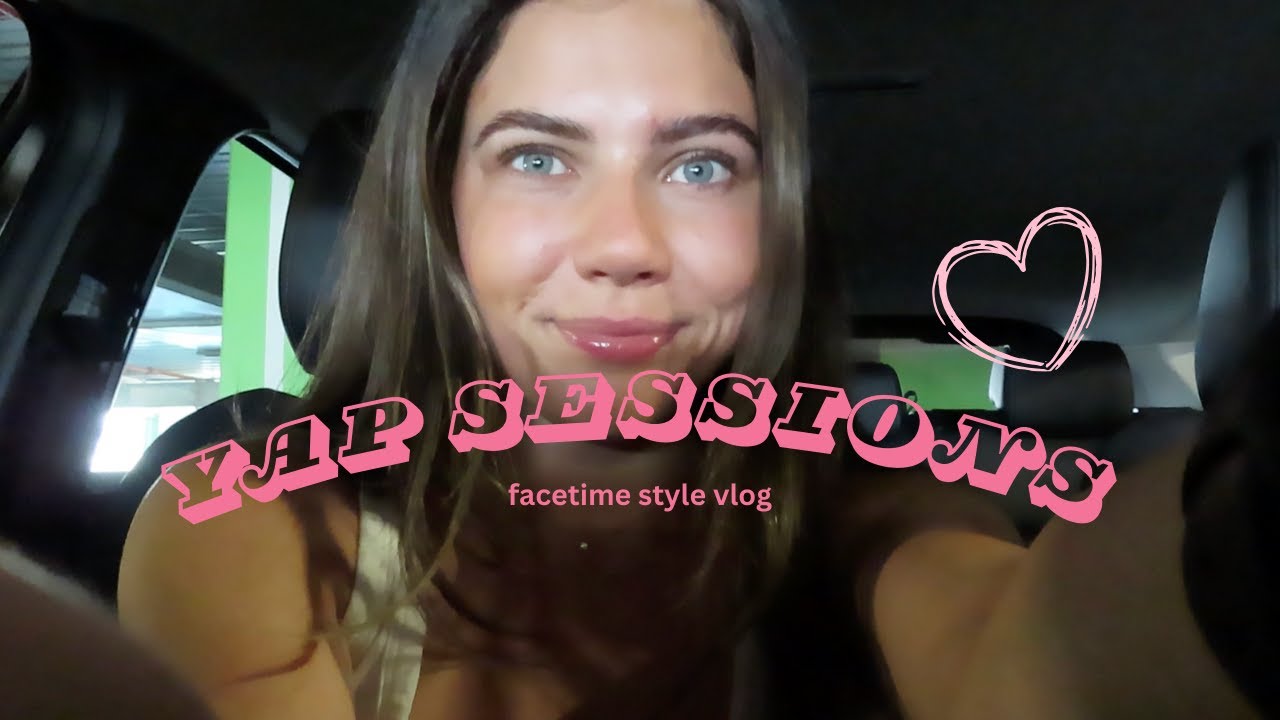 YAP SESSIONS facetime style vlog 💕