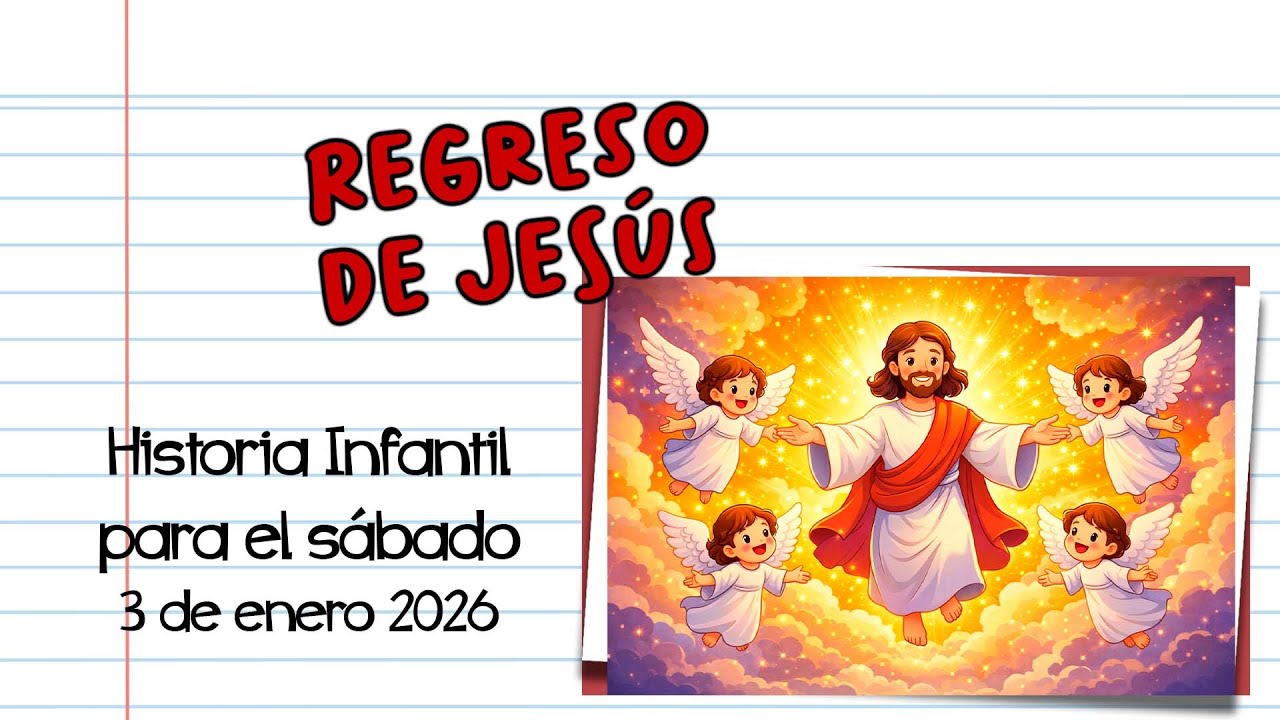 1 El regreso de Jes&uacute;s - Historia infantil para el s&aacute;bado 3 de enero 2026