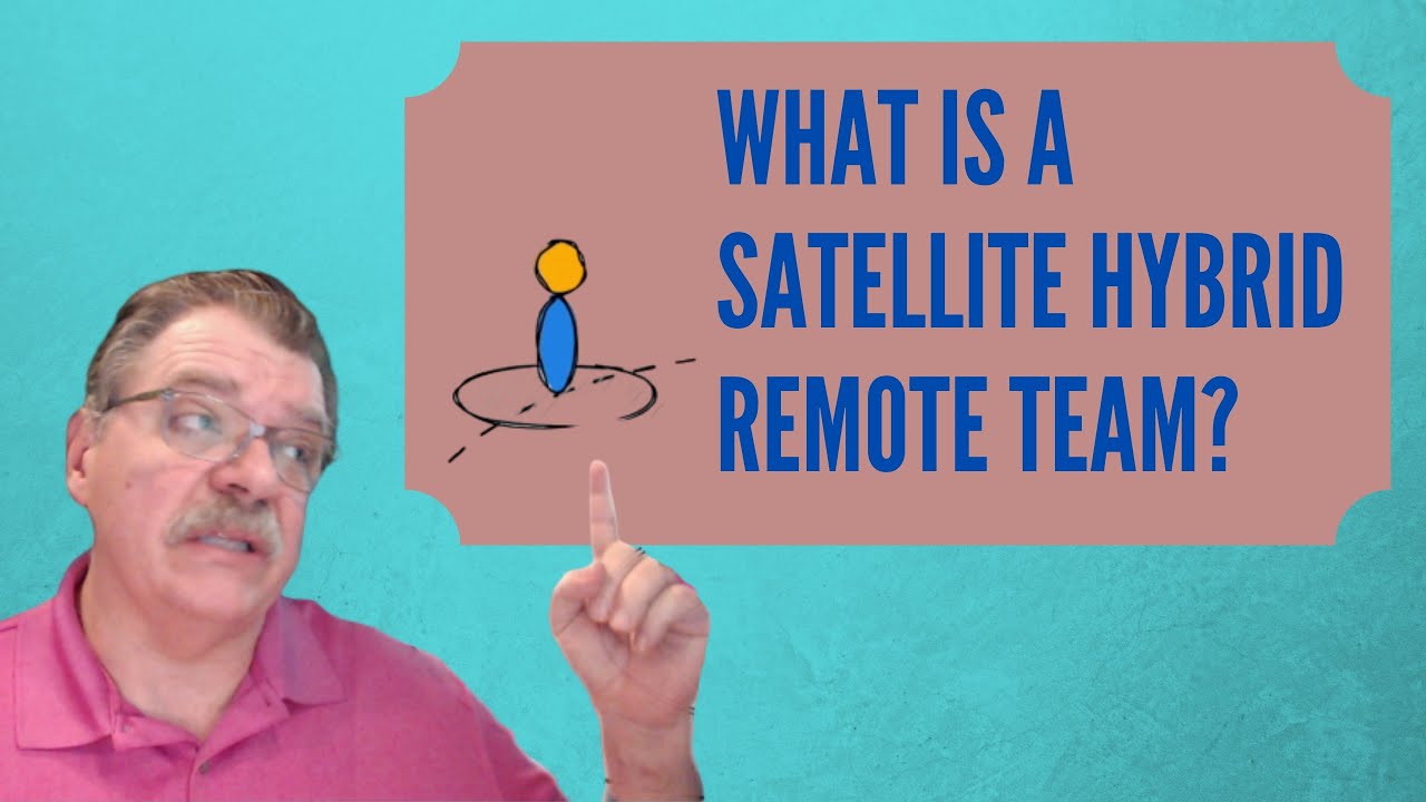 What is a Satellite Hybrid Remote Team?