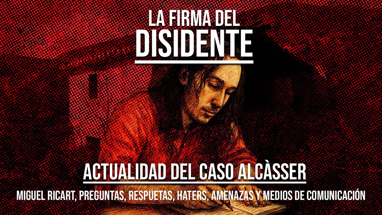 La Firma del Disidente - Programa 13 (Actualidad del Caso Alcàsser) - Ricart, preguntas, medios, etc