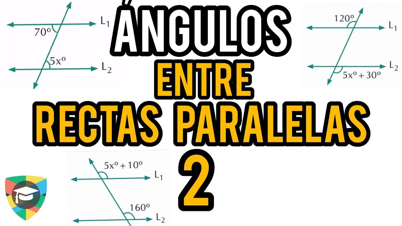 Ángulos entre dos rectas paralelas y una secante ejercicios resueltos | Nivel básico parte 2