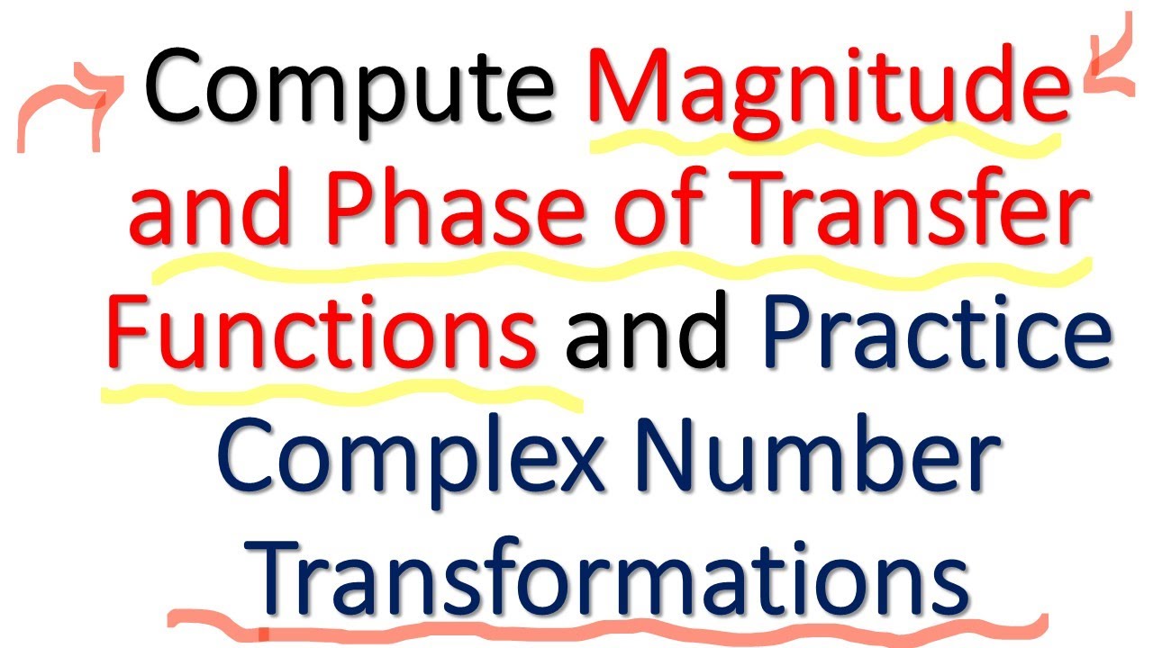 Compute Magnitude and Phase of Transfer Functions and Practice Complex Number Transformations