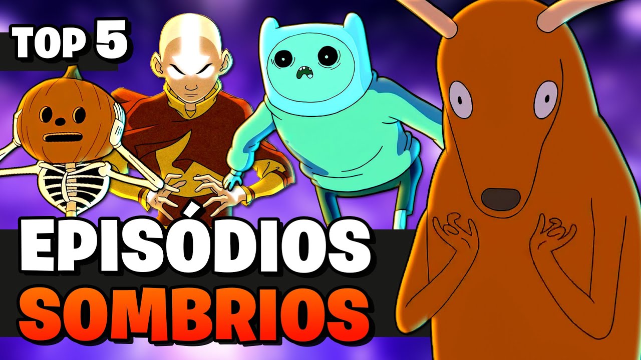 TOP 5 EPISÓDIOS SOMBRIOS DOS DESENHOS | DOBRA DE SANGUE DE AVATAR É ASSUSTADORA