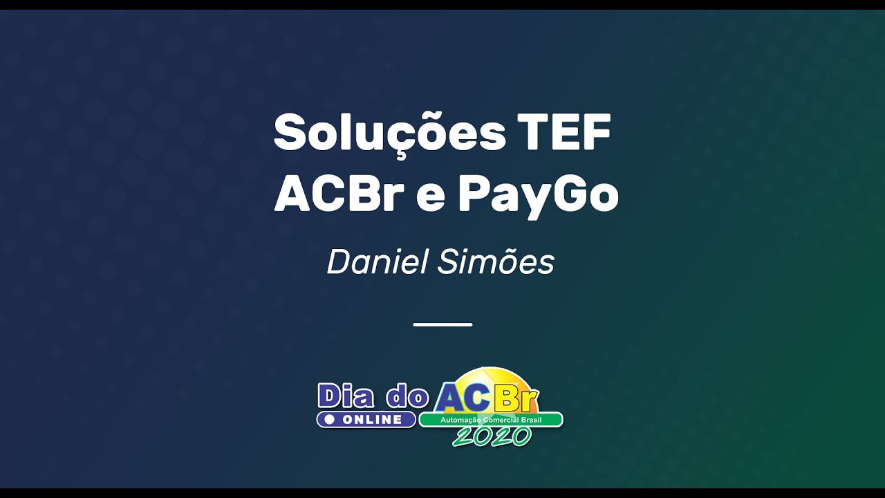 Assuma o protagonismo de meios de pagamentos em seus clientes | Dia do ACBr Online 2020