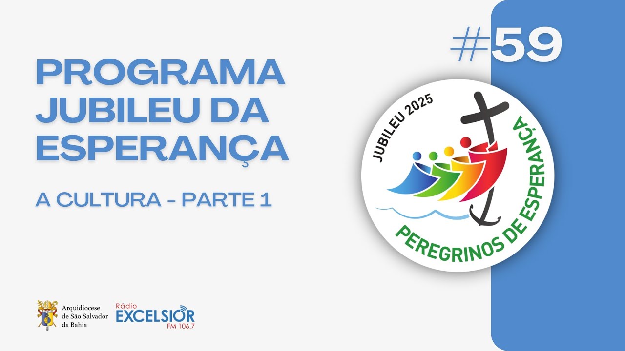 PROGRAMA JUBILEU DA ESPERANÇA - A cultura (parte 1) | EP #59
