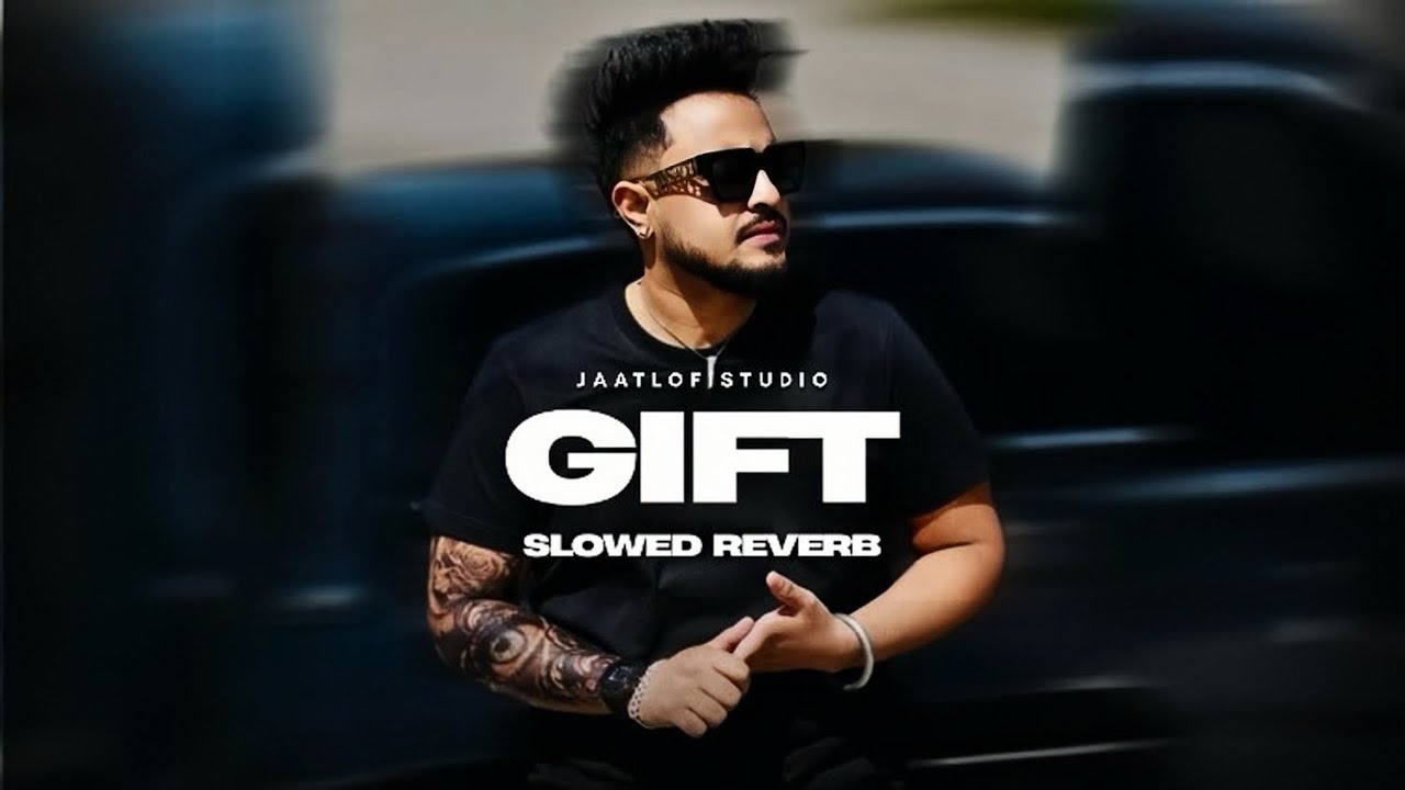 Gift - ( Slowed + Reverb ) - Cheema Y