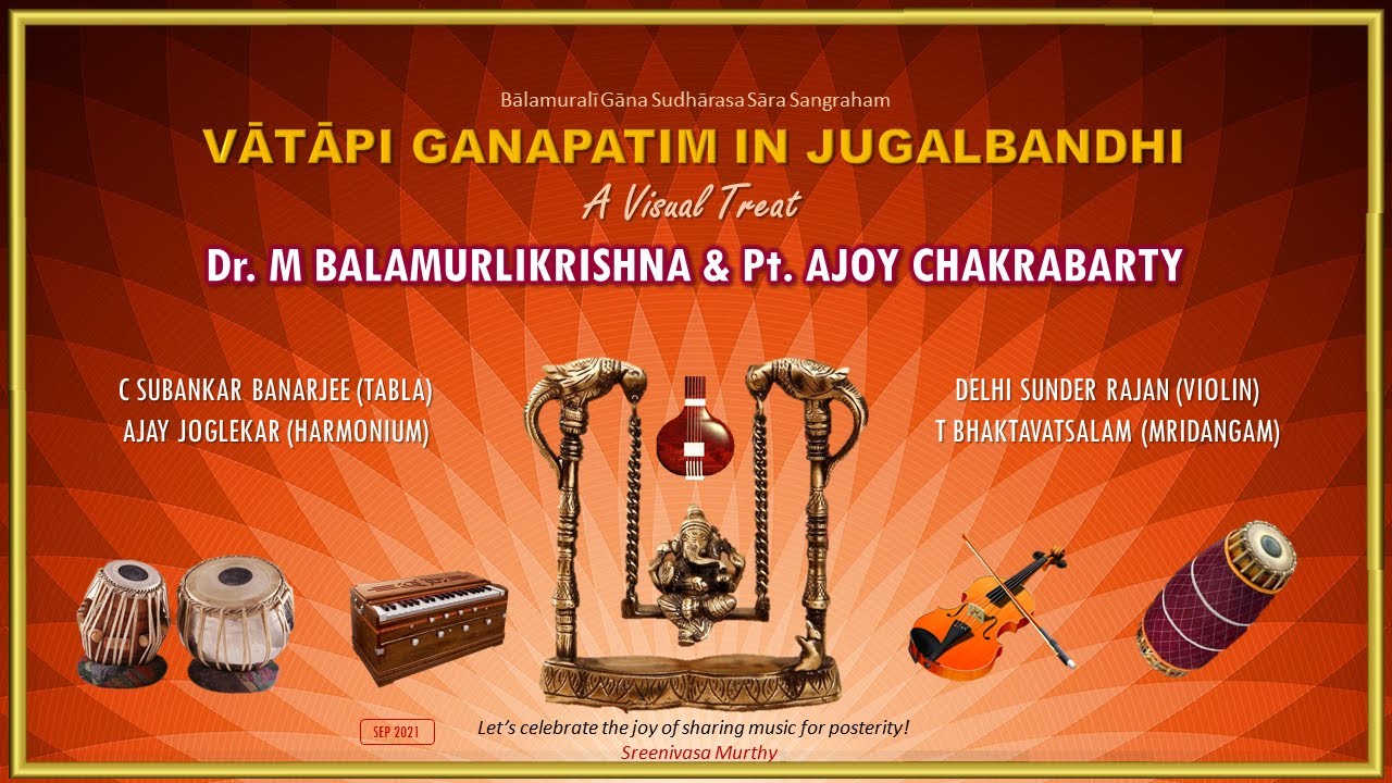 Vatapi Ganapatim in Jugalbandhi - Dr. M Balamuralikrishna & Pt. Ajoy Chakrabarty