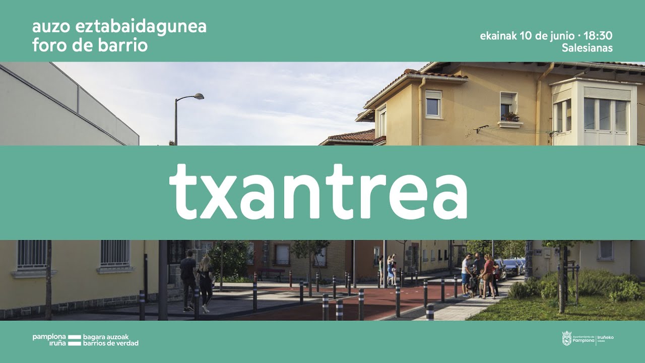 Auzo Eztabaidaguneak / Foros de Barrio: Txantrea