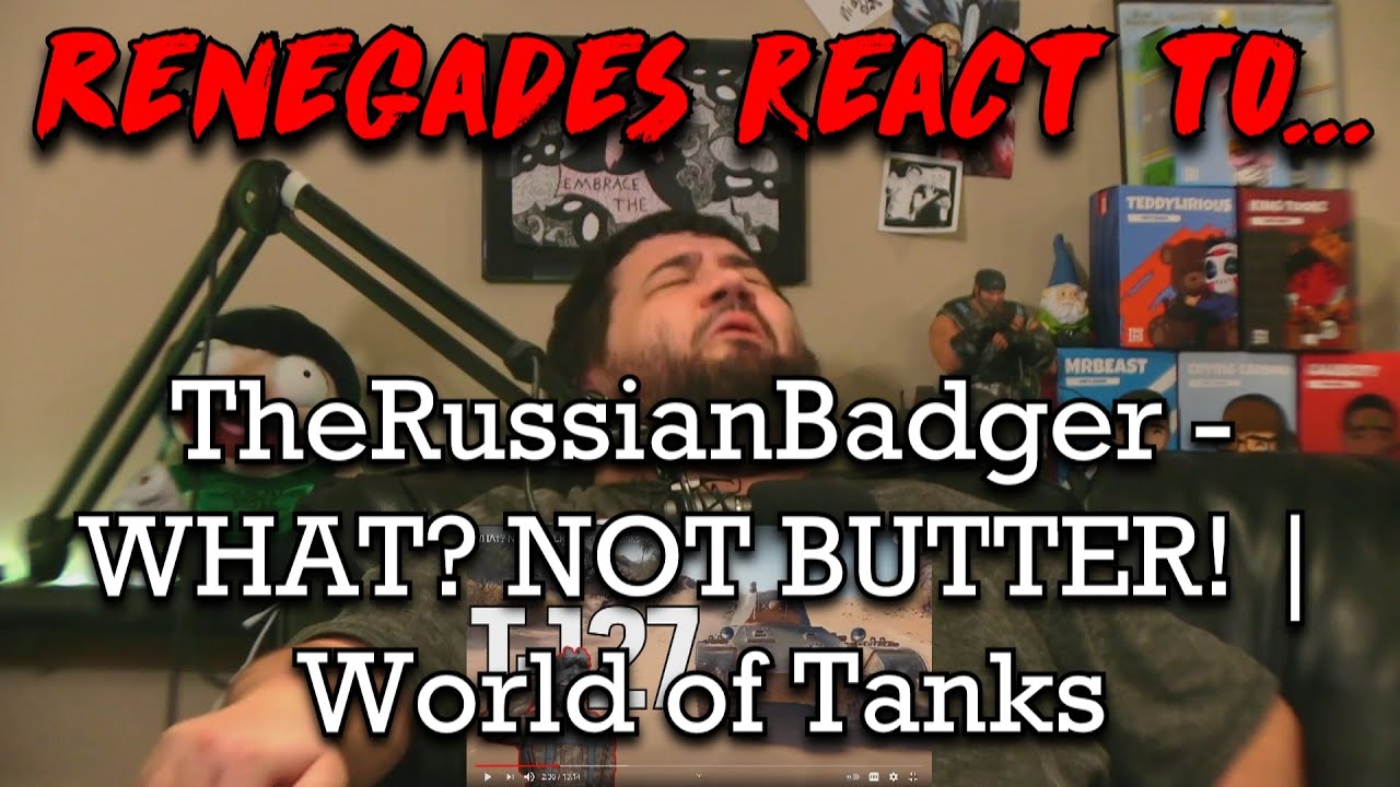 Реакция ренегатов на... @TheRussianBadger — ЧТО? НЕ МАСЛО! | World of Tanks