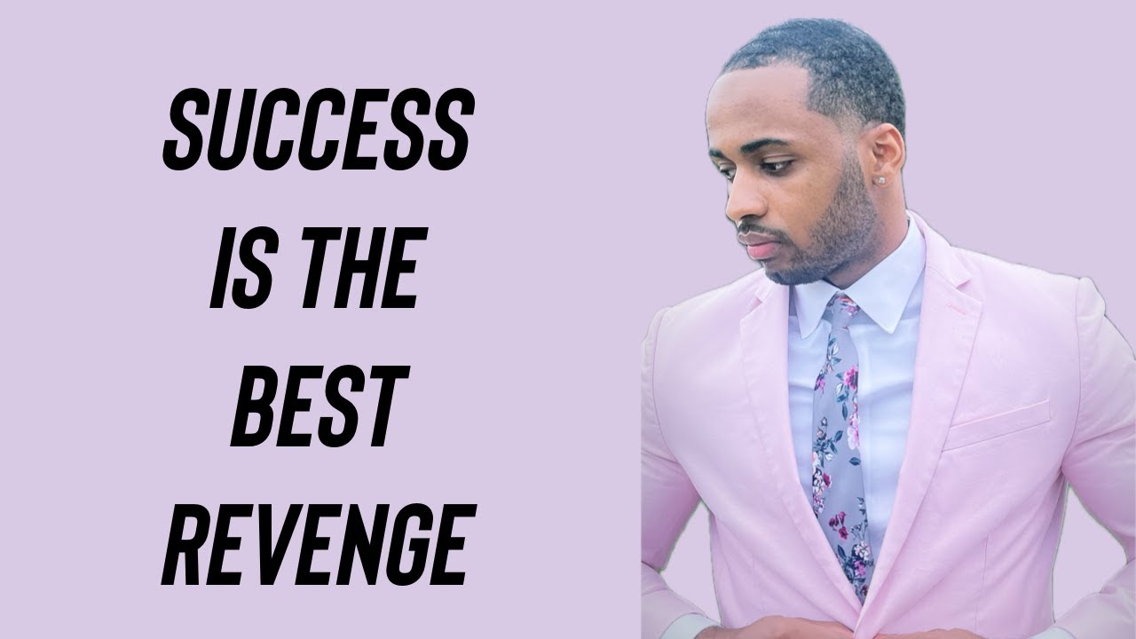 Heartbreak Can Change A Mans Life | Success Is The Best Revenge
