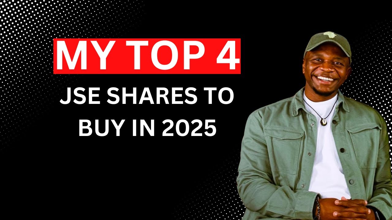 4 JSE Shares I'm Buying in 2025 | Investment Insights