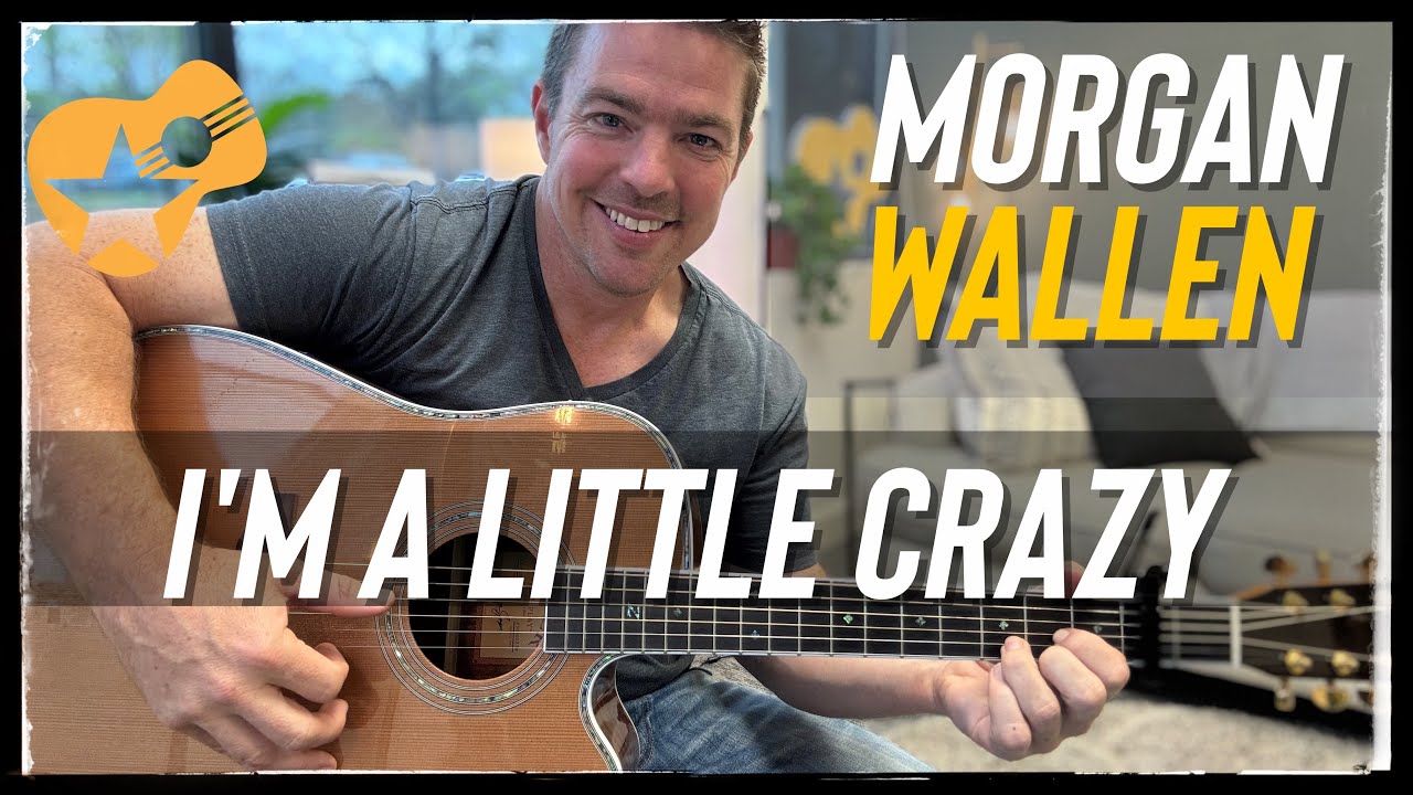 I’m A Little Crazy | Morgan Wallen ￼| Beginner Guitar Lesson
