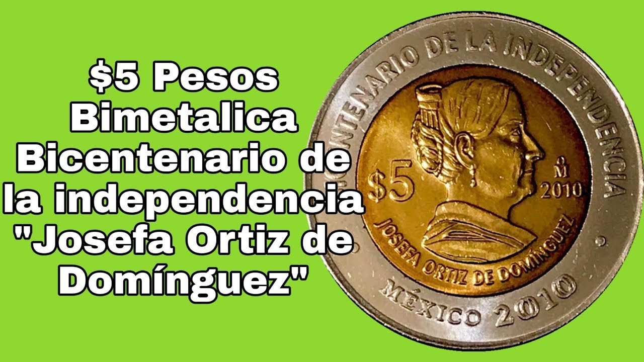 $5 Pesos Bimetalica Bicentenario de la Independencia Josefa Ortiz de Dominguez / Monedas mexicanas