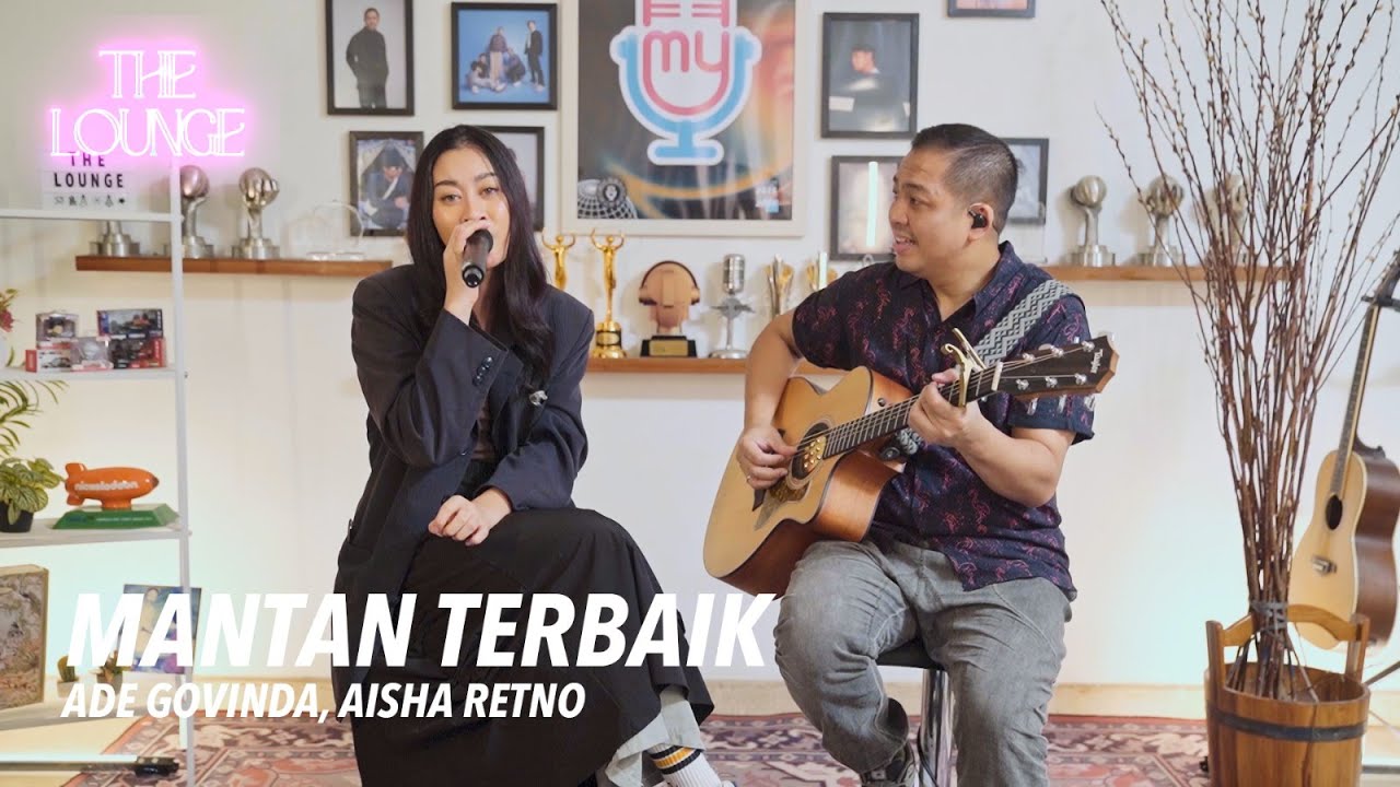 The Lounge | Ade Govinda, Aisha Retno - Mantan Terbaik (Live Session)