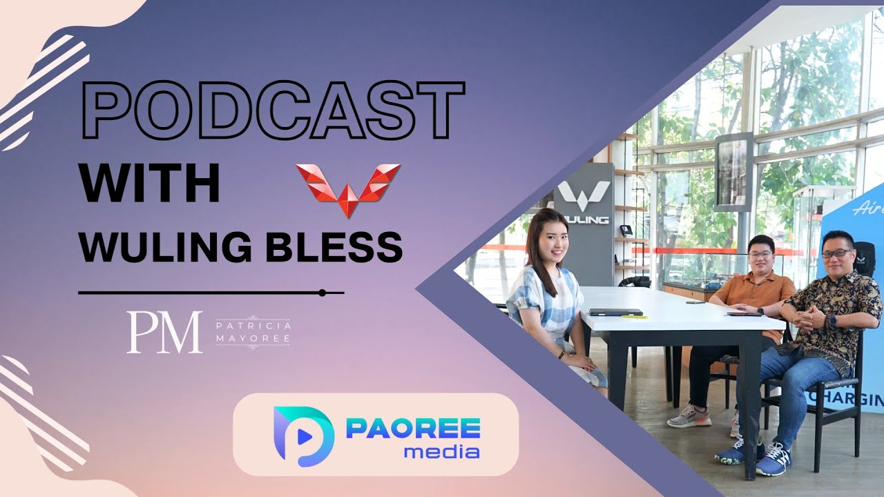 PODCAST WITH DIRECTOR WULING BLESS #patriciamayoree #paoreemedia #wulingindonesia #wulingmotorsid