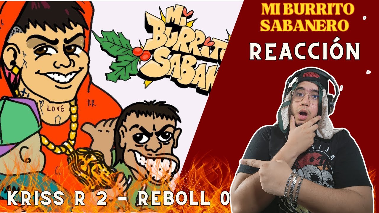 UN PAISA REACCIONA A: KRIS R - MI BURRITO SABANERO 🎄 (RIP REBOLL)